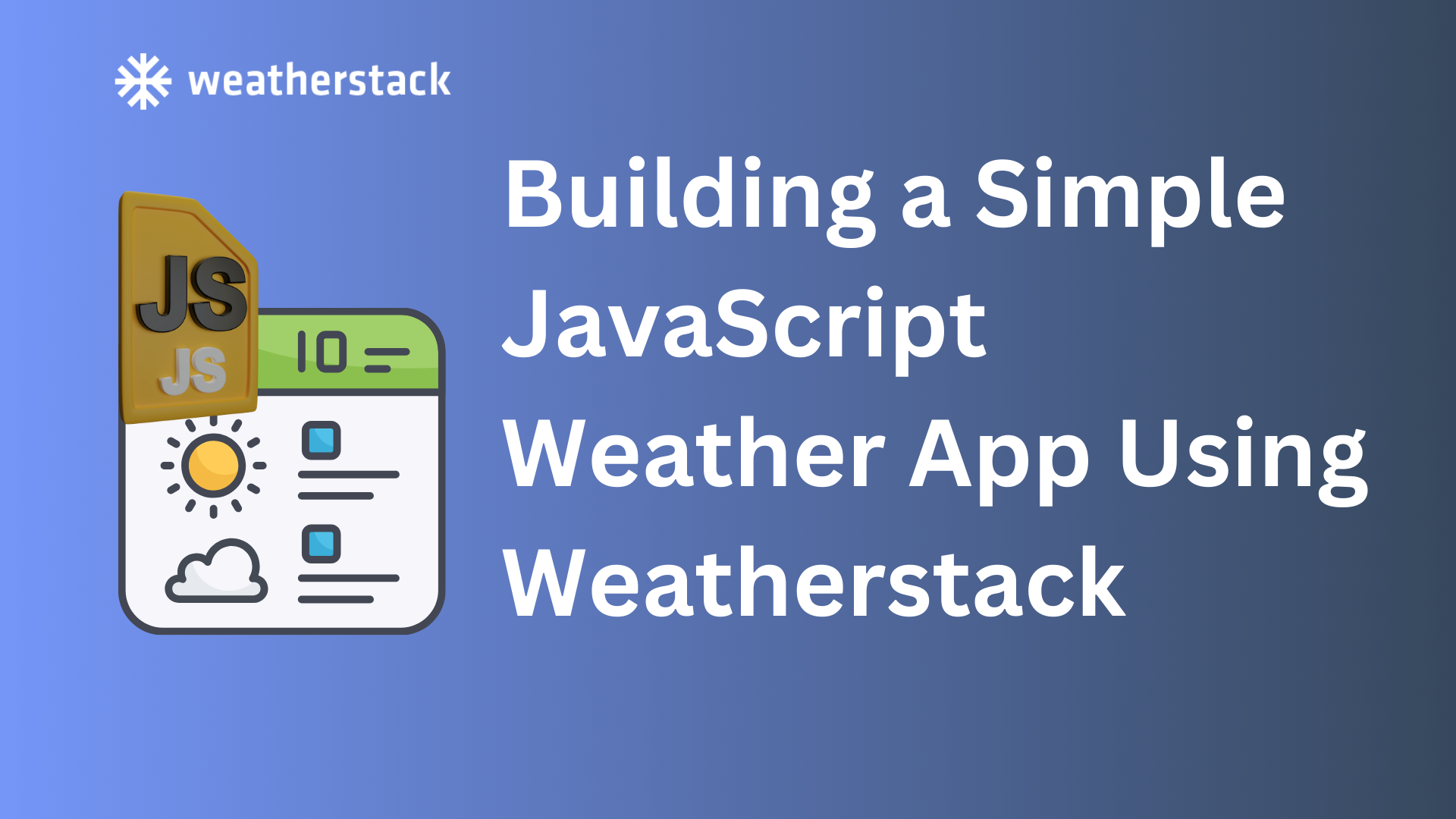 Building a Simple JavaScript Weather App Using Weatherstack