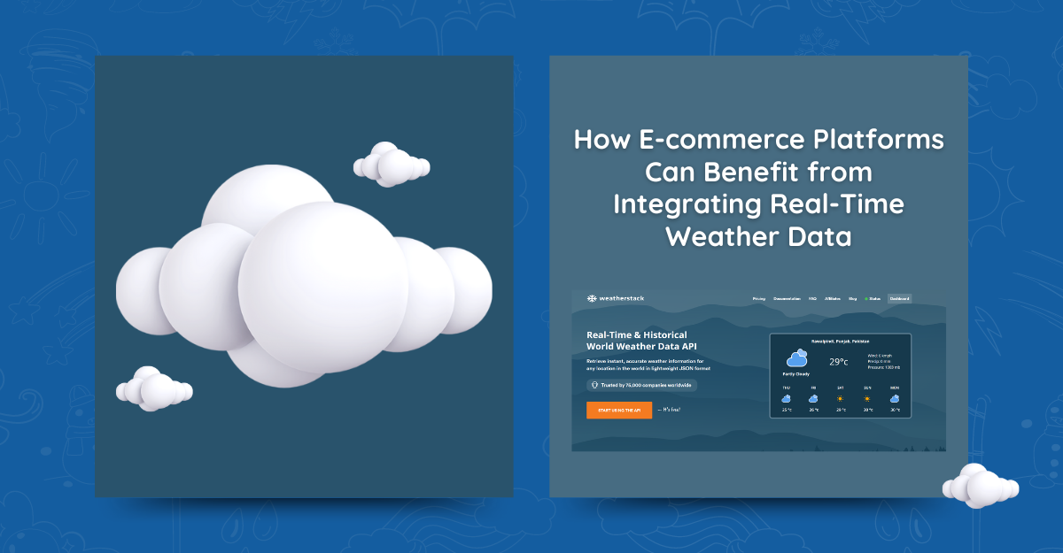 How E-commerce Platforms Can Benefit from Integrating Real-Time Weather Data