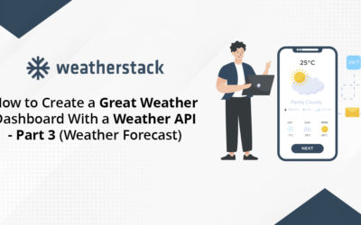 How to Create a Great Weather Dashboard With a Weather API – Part 3 (Weather Forecast)