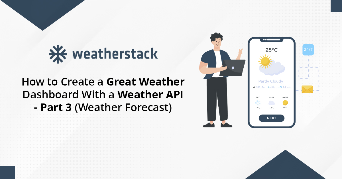 How to Create a Great Weather Dashboard With a Weather API - Part 3 (Weather Forecast)