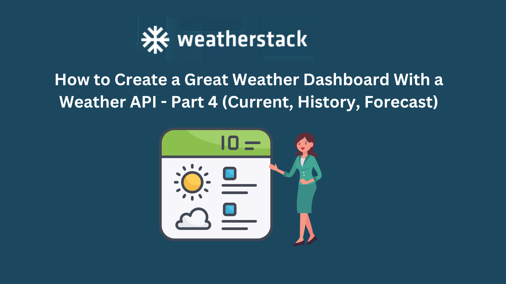 How to Create a Great Weather Dashboard With a Weather API - Part 4 (Current, History, Forecast)