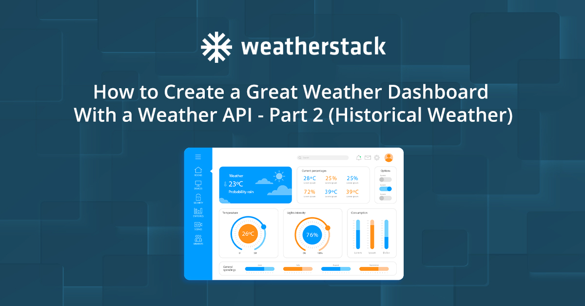 How to Create a Great Weather Dashboard With a Weather API - Part 2 (Historical Weather)