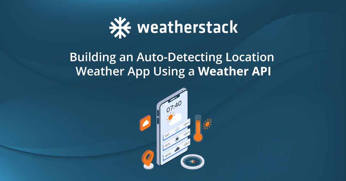 Building an Auto-Detecting Location Weather App Using a Weather API