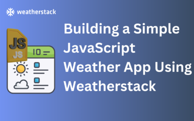 Building a Simple JavaScript Weather App Using Weatherstack